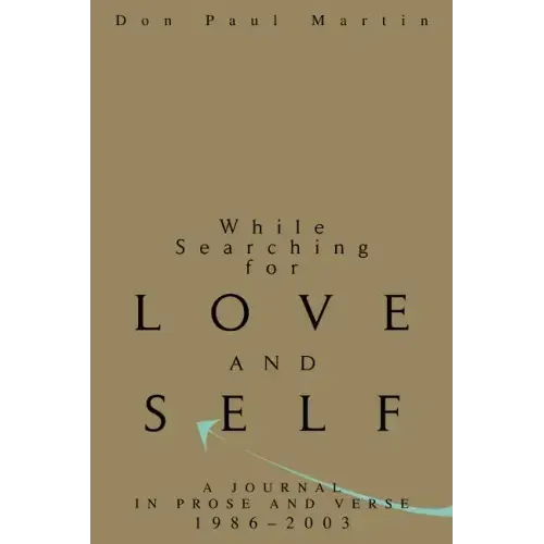 While Searching for Love and Self: A Journal in Prose and Verse 1986-2003