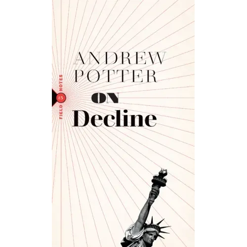On Decline: Stagnation, Nostalgia, and Why Every Year Is the Worst One Ever