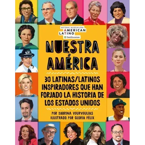 Nuestra América: 30 Latinas/Latinos Inspiradores Que Han Forjado La Historia de Los Estados Unidos