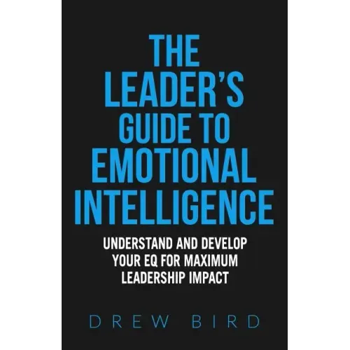 The Leader's Guide to Emotional Intelligence