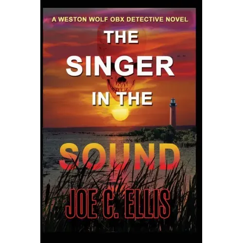 The Singer in the Sound: A Weston Wolf Outer Banks Detective Novel