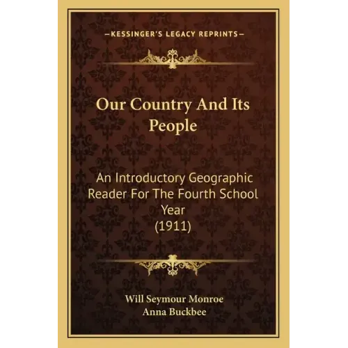 Our Country and Its People: An Introductory Geographic Reader for the Fourth School Year (1911)