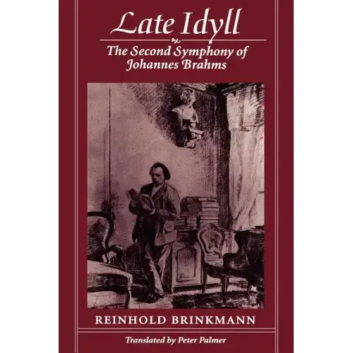 Late Idyll: The Second Symphony of Johannes Brahms
