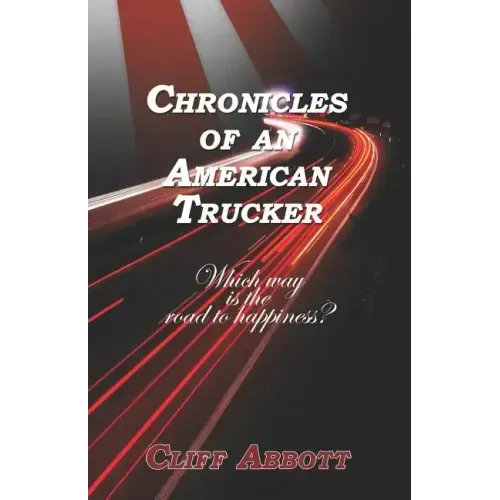 Chronicles of an American Trucker: Which Way is the Road to Happiness?