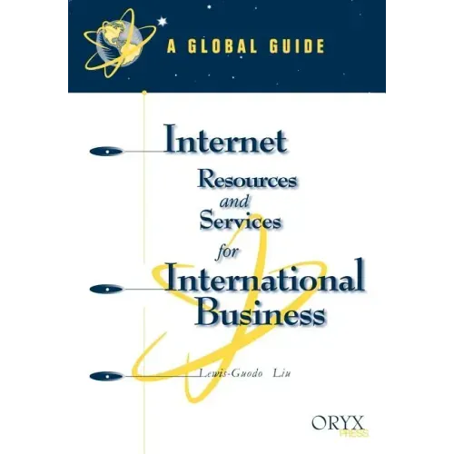 Internet Resources and Services for International Business: A Global Guide