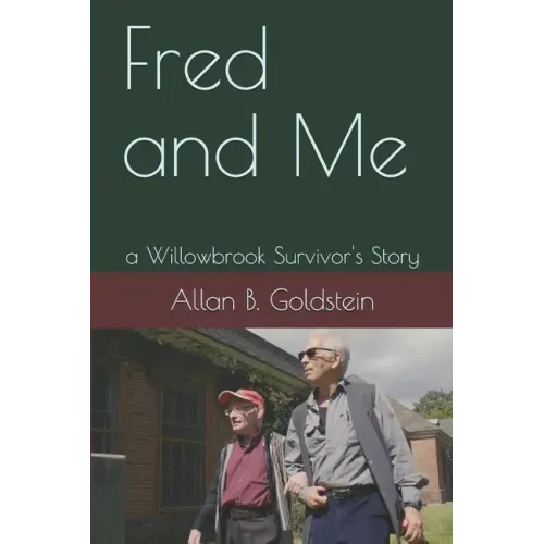Fred and Me: a Willowbrook Survivor's Story