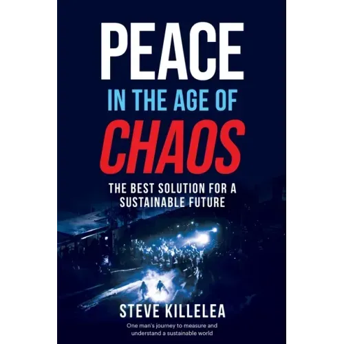 Peace In The Age Of Chaos: The Best Solution For A Sustainable Future