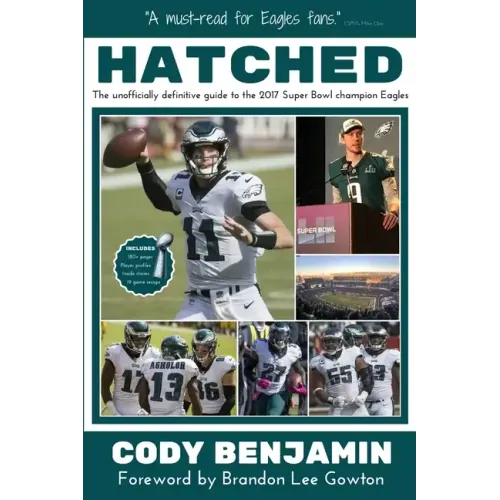 Hatched: The Unofficially Definitive Guide to the 2017 Super Bowl Champion Eagles