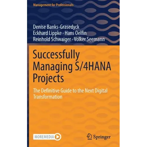 Successfully Managing S/4hana Projects: The Definitive Guide to the Next Digital Transformation