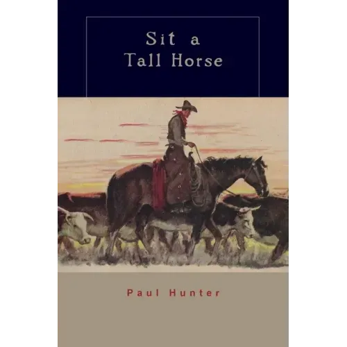 Sit a Tall Horse: Stories of Cowhand Give and Take