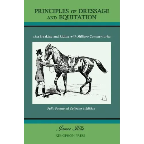 Principles of Dressage and Equitation: also known as 'Breaking and Riding with full military commentaries'