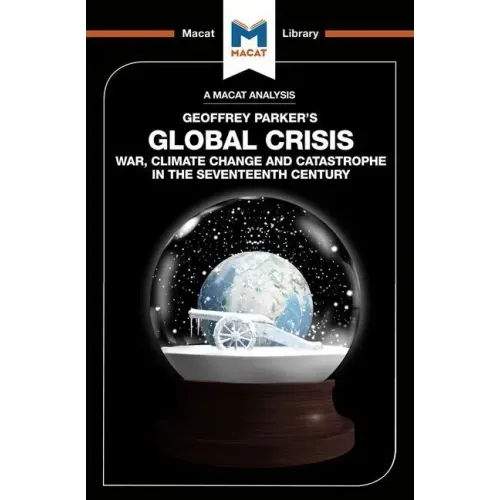 An Analysis of Geoffrey Parker's Global Crisis: War, Climate Change and Catastrophe in the Seventeenth Century