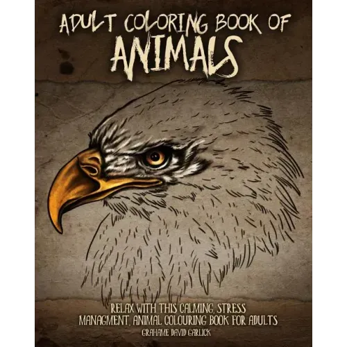 Adult Coloring Book of Animals: Relax with this Calming, Stress Managment, Animal Colouring Book for Adults