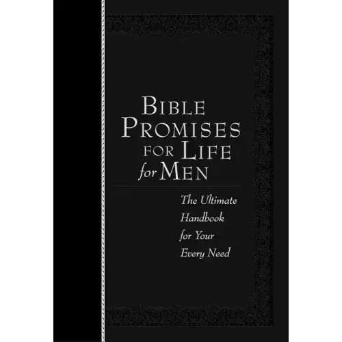 Bible Promises for Life for Men: The Ultimate Handbook for Your Every Need