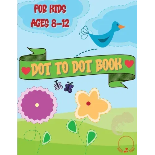 Dot to Dot Book for Kids: Cute and Various Coloring Pages with Connect the Dots for Ages 8-12