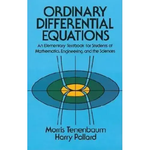 Ordinary Differential Equations: An Elementary Textbook for Students of Mathematics, Engineering, and the Sciences