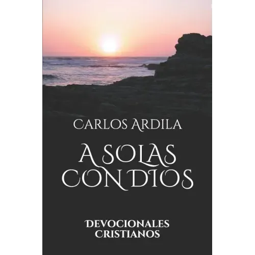 A Solas Con Dios: Devocionales Cristianos