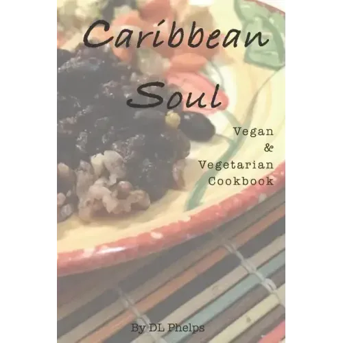 Caribbean Soul: Vegan & Vegetarian Cookbook