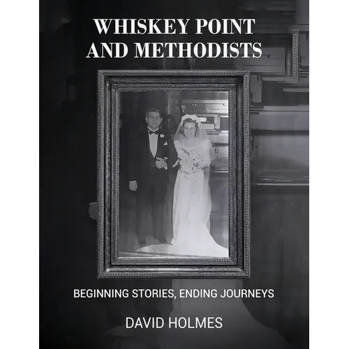 Whiskey Point and Methodists: Beginning stories, Ending Journeys