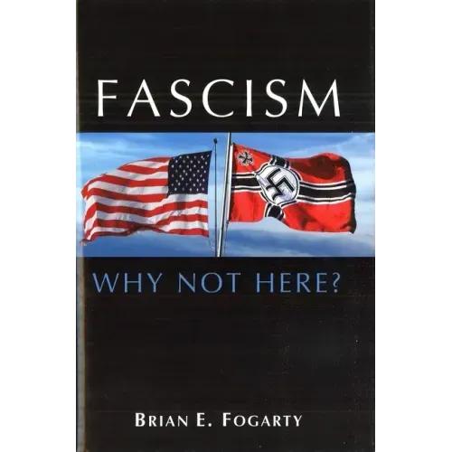 Fascism: Why Not Here?