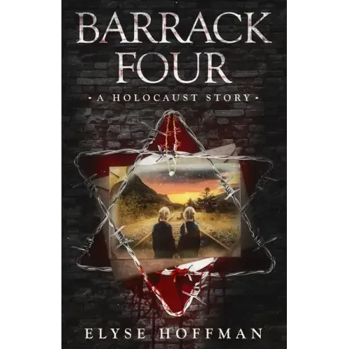 Barrack Four: A Holocaust Story (Book 2 of the Barracks Series)