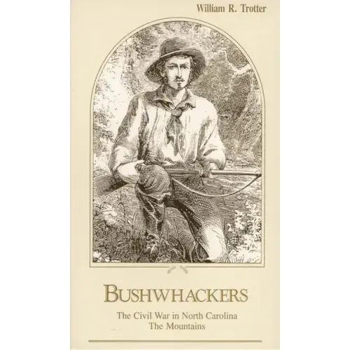 Bushwhackers: The Civil War in North Carolina: The Mountains