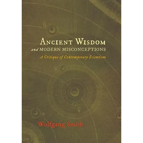 Ancient Wisdom and Modern Misconceptions: A Critique of Contemporary Scientism