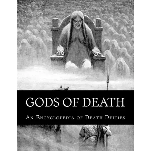 Gods of Death: An Encyclopedia of Death Deities