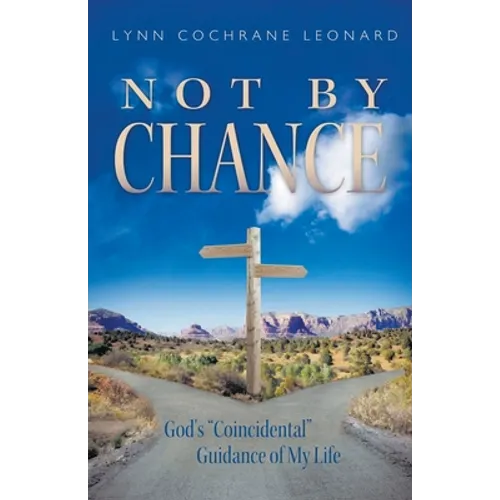 Not by Chance: God's "Coincidental" Guidance of My Life