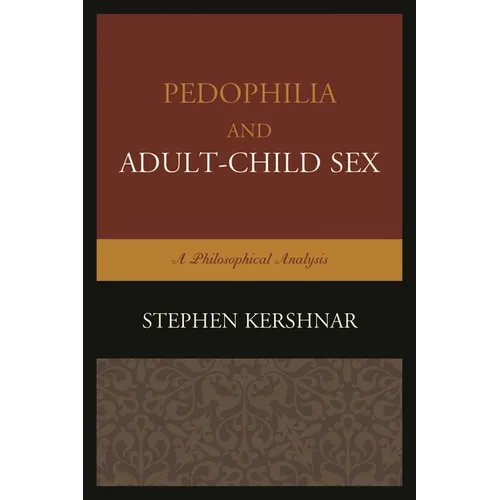 Pedophilia and Adult-Child Sex: A Philosophical Analysis