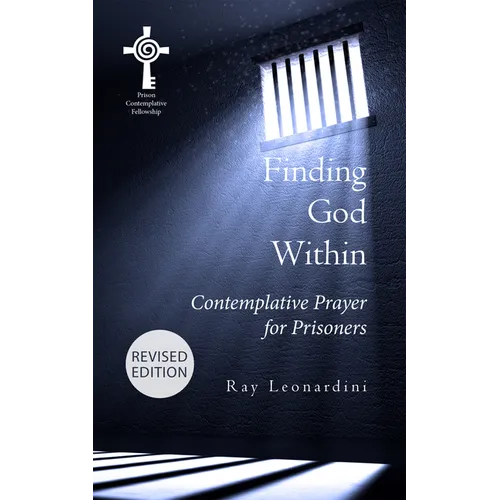 Finding God Within: Contemplative Prayer for Prisoners (Revised Edition)