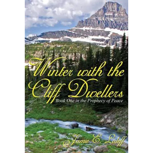 Winter with the Cliff Dwellers, Book I: The Prophecy of Peace