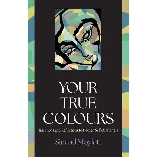 Your True Colours: Intentions and Reflections to Deepen Self-Awareness