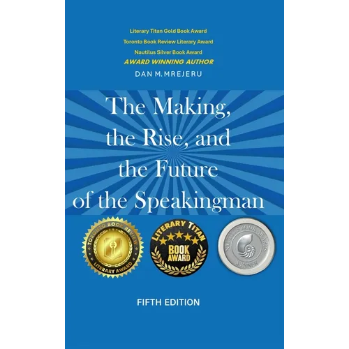 The Making, The Rise, And the Future of The Speaking Man - Fifth Edition