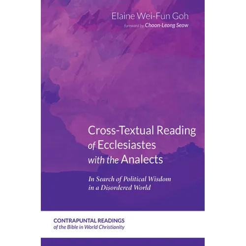 Cross-Textual Reading of Ecclesiastes with the Analects: In Search of Political Wisdom in a Disordered World