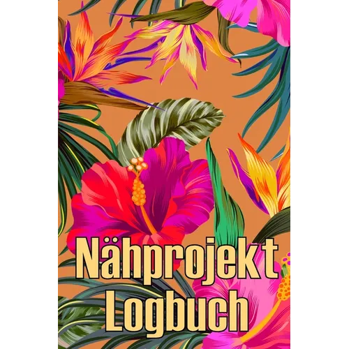 Nähprojekt Logbuch: Tägliches Buch zur Aufzeichnung von Nähaufträgen - perfekt für Nähliebhaber Perfekte Geschenkidee