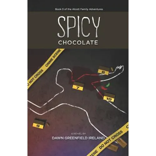 Spicy Chocolate: Book 3 of the Alcott Family Adventures