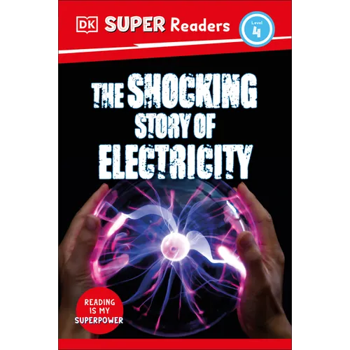 DK Super Readers Level 4 the Shocking Story of Electricity