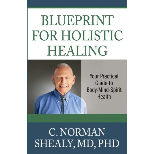 Blueprint for Holistic Healing: Your Practical Guide to Body-Mind-Spirit Health