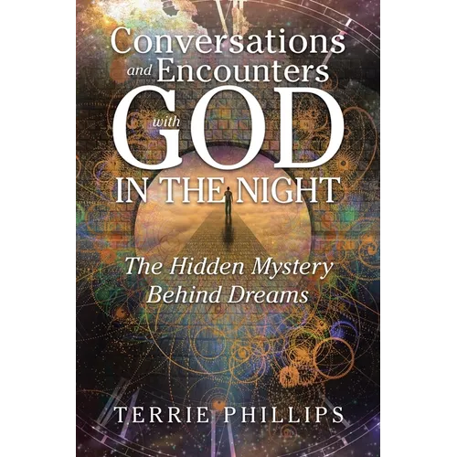 Conversations and Encounters with God in the Night: The Hidden Mystery Behind Dreams
