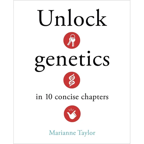 Unlock Genetics in 10 Concise Chapters