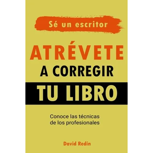 Atrévete a corregir tu libro: Conoce las técnicas de los profesionales