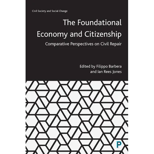 The Foundational Economy and Citizenship: Comparative Perspectives on Civil Repair