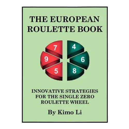 The European Roulette Book: Innovative Strategies for the Single Zero Roulette Wheel