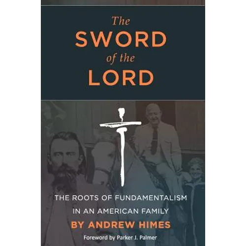 The Sword of the Lord: The Roots of Fundamentalism in an American Family