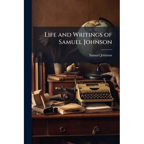 Life and Writings of Samuel Johnson