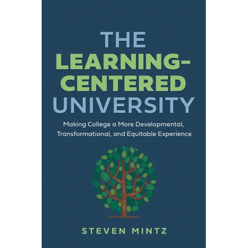 The Learning-Centered University: Making College a More Developmental, Transformational, and Equitable Experience