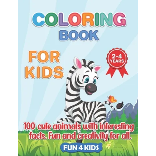 Coloring Book for Kids 2- 4 Years- 100 Cute Animals.: 100 Animal Drawings Wth Interesting Facts.Zoo Animals, Pets, Birds, Insects, Reptiles, Sea Creat