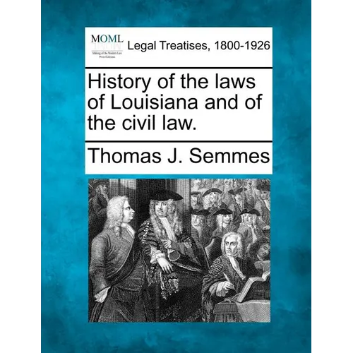 History of the Laws of Louisiana and of the Civil Law.