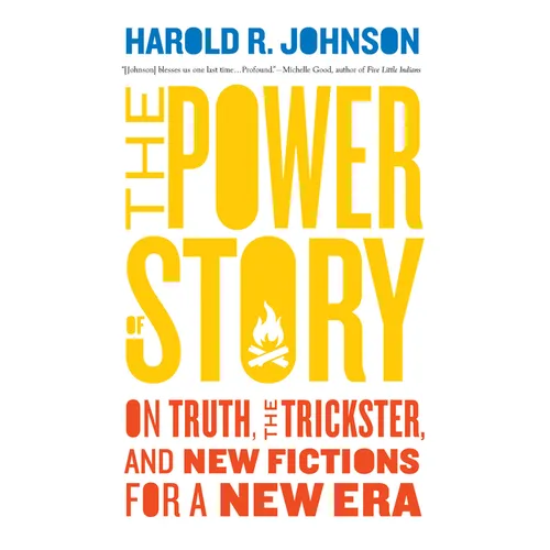 The Power of Story: On Truth, the Trickster, and New Fictions for a New Era